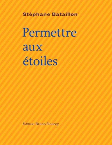 Permettre aux étoiles Permettre aux étoiles von BRUNO DOUCEY