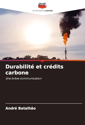 Durabilité et crédits carbone: Une brève communication von Editions Notre Savoir