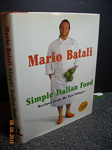 Mario Batali's Simple Italian Food: Rustic Cooking from Two Villages