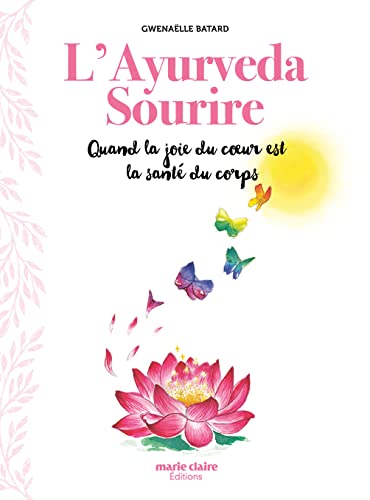 L'ayurveda sourire: quand la joie du coeur est la sante du corps