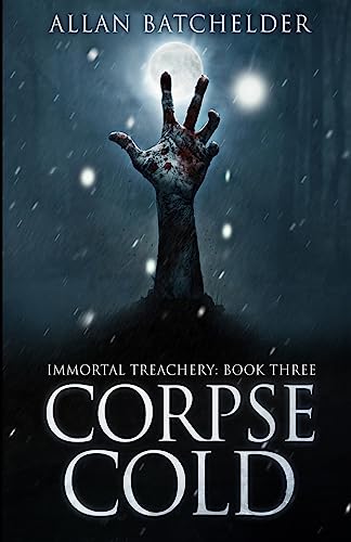 Corpse Cold (Immortal Treachery, Band 3)