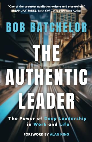 The Authentic Leader: The Power of Deep Leadership in Work and Life von Tudor City Books