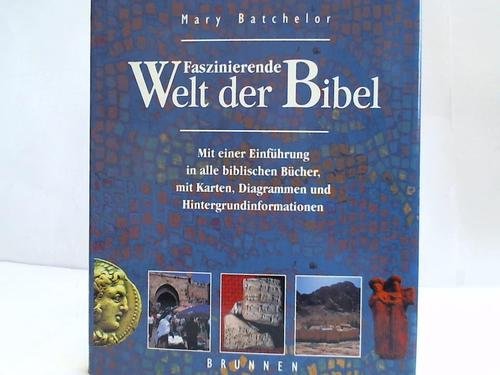 Faszinierende Welt der Bibel. Mit einer Einführung in alle biblischen Bücher, mit Karten, Diagrammen und Hintergrundinformationen