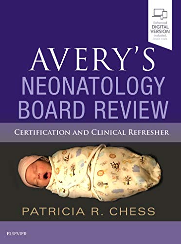 Avery's Neonatology Board Review: Certification and Clinical Refresher