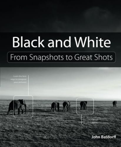 Black and White: From Snapshots to Great Shots