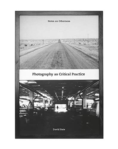 Photography As Critical Practice: Notes on Otherness (Critical Photography)