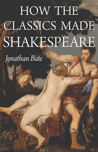 How the Classics Made Shakespeare (E. H. Gombrich Lecture)