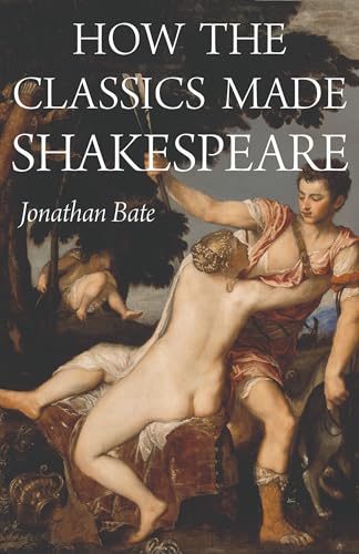 How the Classics Made Shakespeare (E. H. Gombrich Lecture Series, Band 3) von Princeton University Press