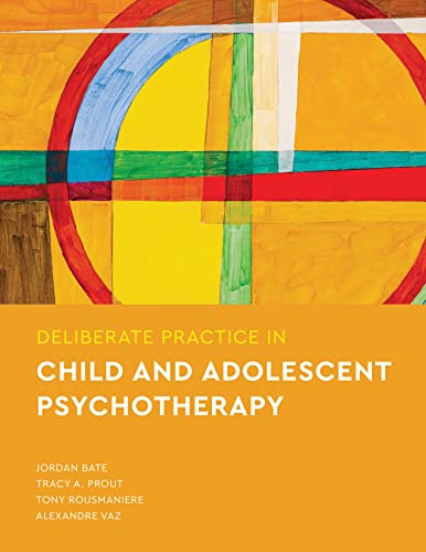 Deliberate Practice in Child and Adolescent Psychotherapy (Essentials of Deliberate Practice) von American Psychological Association