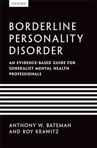 Borderline Personality Disorder: An Evidence-Based Guide For Generalist Mental Health Professionals von Oxford University Press, USA