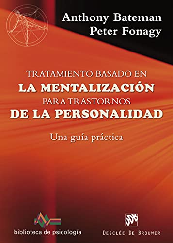 Tratamiento basado en la mentalización para trastornos de la personalidad : una guía práctica (Biblioteca de Psicología, Band 211) von Desclée De Brouwer