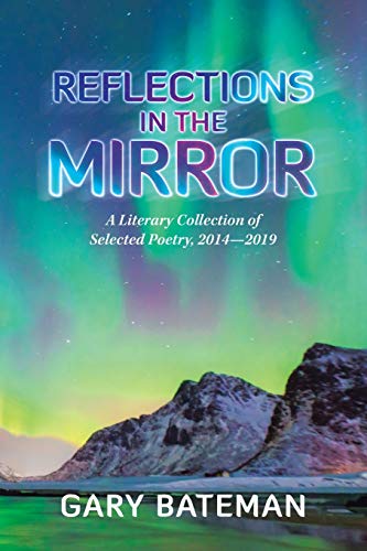 Reflections in the Mirror: A Literary Collection of Selected Poetry, 2014?2019