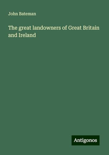 The great landowners of Great Britain and Ireland von Antigonos Verlag