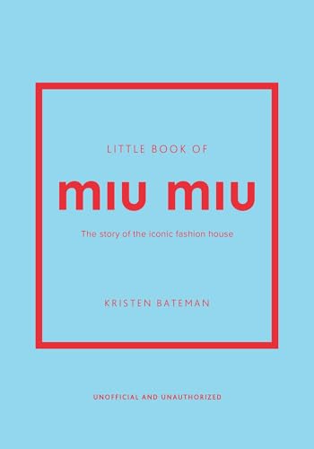 Little Book of Miu Miu: The story of the iconic fashion house (Little Books of Fashion) von Welbeck