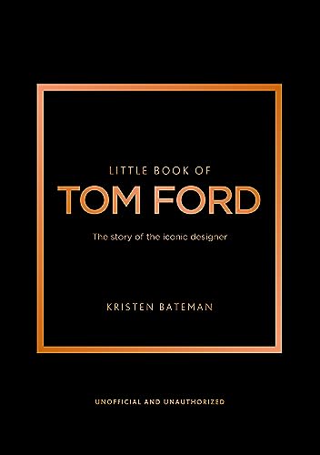 Little Book of Tom Ford: The story of the iconic brand (Little Books of Fashion) von Welbeck Publishing