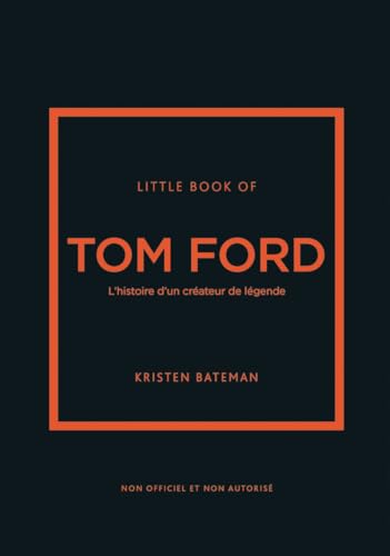 Little book of Tom Ford - L'histoire d'un créateur de légende (version française) von PLACE VICTOIRES