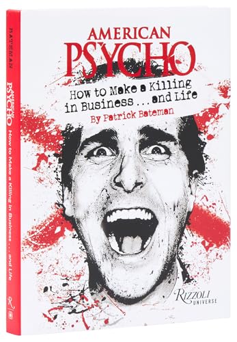 American Psycho: How to Make a Killing in Business...and Life: by Patrick Bateman von Universe Publishing