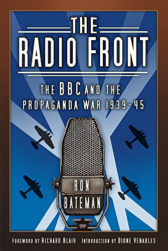 The Radio Front: The BBC and the Propaganda War 1939-45 von The History Press Ltd