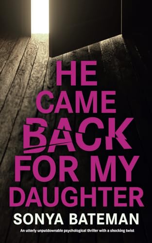 He Came Back For My Daughter: An utterly unputdownable psychological thriller with a shocking twist (Unputdownable Psychological Thrillers) von Joffe Books