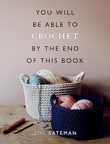 You Will Be Able to Crochet by the End of This Book