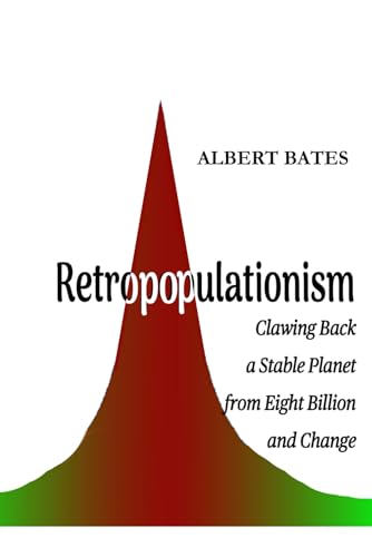 Retropopulationism: Clawing Back a Stable Planet from Eight Billion and Change von Independently published