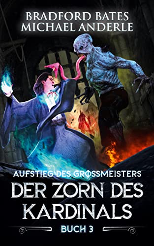 Der Zorn des Kardinals: Ein Fantasy-LitRPG/GameLit-Roman