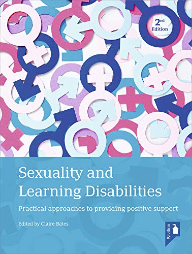 Sexuality and Learning Disabilities: Practical Approaches to Providing Positive Support von Pavilion Publishing and Media Ltd