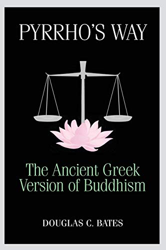 Pyrrho's Way: The Ancient Greek Version of Buddhism von Sumeru Press Inc.