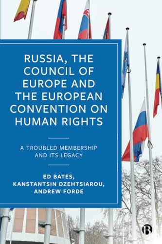 Russia, the Council of Europe & the European Convention: A Troubled Membership and Its Legacy von Bristol University Press