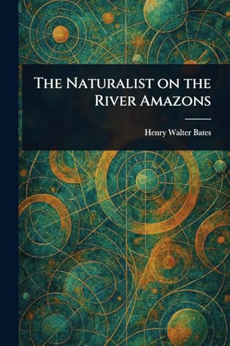 The Naturalist on the River Amazons von Anson Street Press