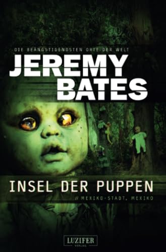 INSEL DER PUPPEN: Horrorthriller (Die beängstigendsten Orte der Welt) von Luzifer Verlag