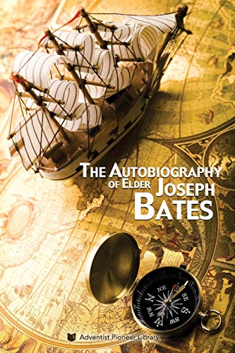The Autobiography of Elder Joseph Bates von Adventist Pioneer Library