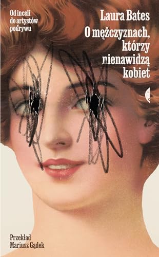 O mężczyznach, którzy nienawidzą kobiet: Od inceli do artystów podrywu von Czarne