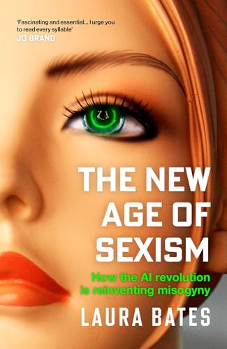 The New Age of Sexism: How the AI Revolution is Reinventing Misogyny von Simon & Schuster Ltd