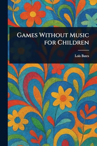 Games Without Music for Children von Anson Street Press