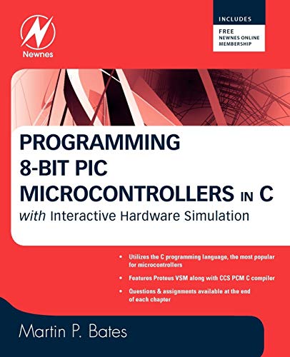 Programming 8-bit PIC Microcontrollers in C: With Interactive Hardware Simulation