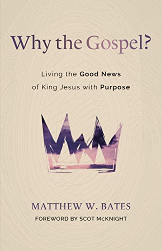 Why the Gospel?: Living the Good News of King Jesus With Purpose von William B Eerdmans Publishing Co