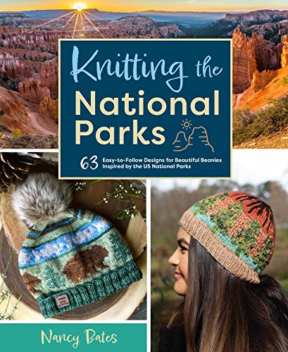 Knitting the National Parks: 63 Easy-to-Follow Designs for Beautiful Beanies Inspired by the US National Parks (Knitting Books and Patterns; Knitting Beanies) von Weldon Owen