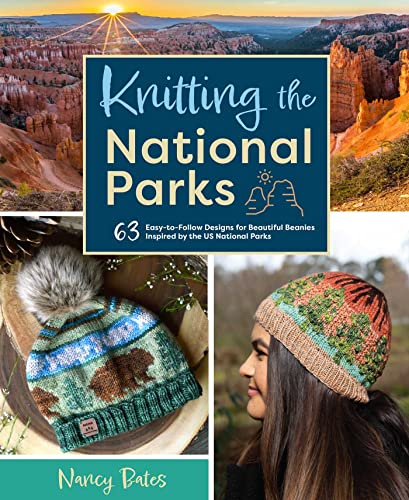 Knitting the National Parks: 63 Easy-to-Follow Designs for Beautiful Beanies Inspired by the US National Parks (Knitting Books and Patterns; Knitting Beanies) von Weldon Owen
