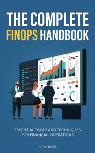 The Complete FinOps Handbook: Essential Tools and Techniques for Financial Operations (Digital Finance)