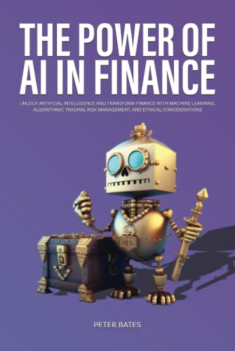 The Power of AI in Finance: Unlock Artificial Intelligence and Transform Finance with Machine Learning, Algorithmic Trading, Risk Management, and Ethical Consideration (Digital Finance) von Book Bound Studios