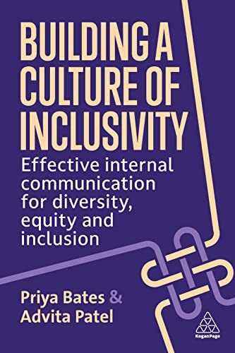 Building a Culture of Inclusivity: Effective Internal Communication For Diversity, Equity and Inclusion von Kogan Page