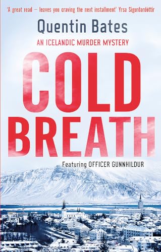 Cold Breath: An Icelandic thriller that will grip you until the final page (Gunnhildur Mysteries)