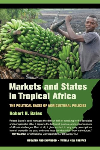 Markets and States in Tropical Africa: The Political Basis of Agricultural Policies