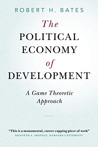 The Political Economy of Development: A Game Theoretic Approach (Cambridge Studies in Comparative Politics)