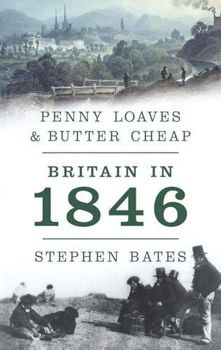 Penny Loaves and Butter Cheap: Britain in 1846