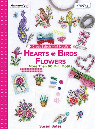 Cross Stitch Mini Motifs Hearts, Birds and Flowers: More Than 60 Mini Motifs