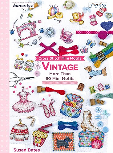 Cross Stitch Mini Motifs: Vintage: Vintage: More Than 60 Mini Motifs