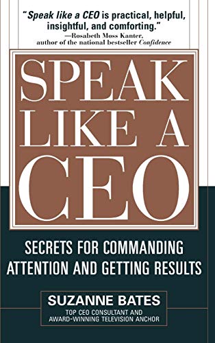 Speak Like a CEO: Secrets for Commanding Attention and Getting Results von McGraw-Hill Education