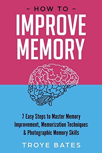 How to Improve Memory: 7 Easy Steps to Master Memory Improvement, Memorization Techniques & Photographic Memory Skills von Lulu